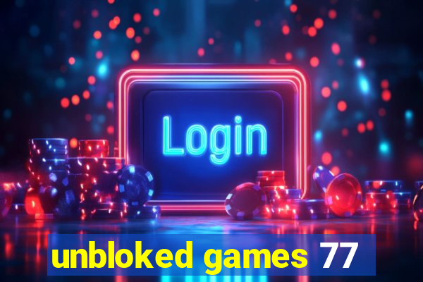 unbloked games 77